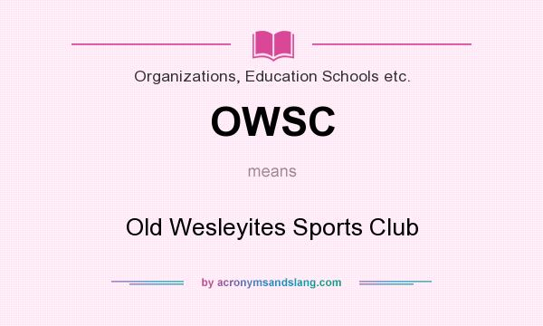 What does OWSC mean? It stands for Old Wesleyites Sports Club