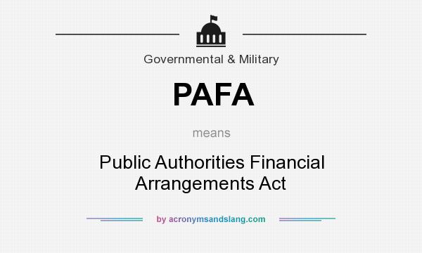 What does PAFA mean? It stands for Public Authorities Financial Arrangements Act