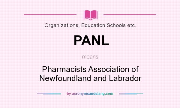 What does PANL mean? It stands for Pharmacists Association of Newfoundland and Labrador