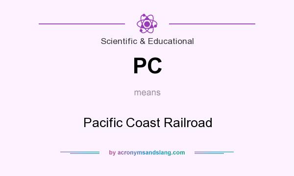 What does PC mean? It stands for Pacific Coast Railroad