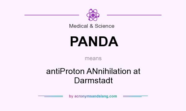 What does PANDA mean? It stands for antiProton ANnihilation at Darmstadt