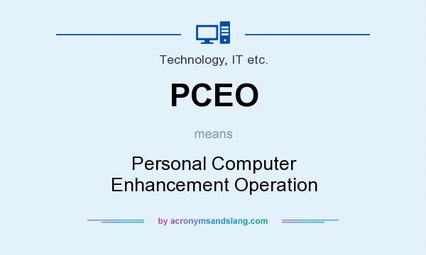 What does PCEO mean? It stands for Personal Computer Enhancement Operation