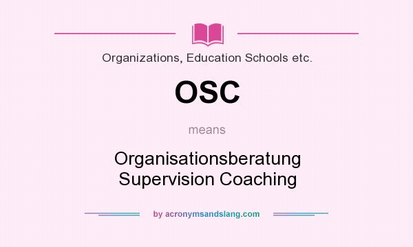 What does OSC mean? It stands for Organisationsberatung Supervision Coaching