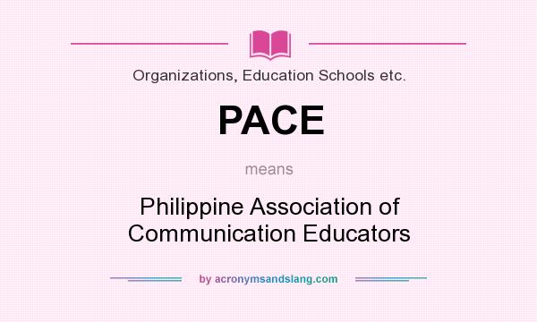 What does PACE mean? It stands for Philippine Association of Communication Educators