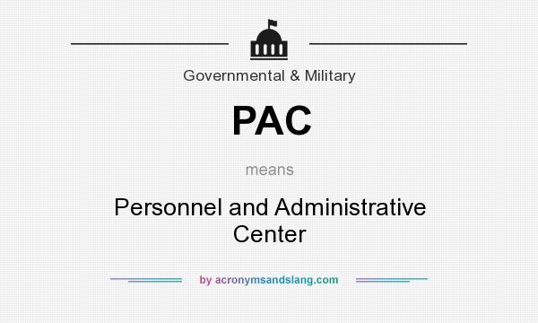 What does PAC mean? It stands for Personnel and Administrative Center