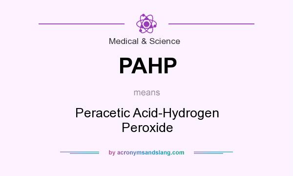 What does PAHP mean? It stands for Peracetic Acid-Hydrogen Peroxide