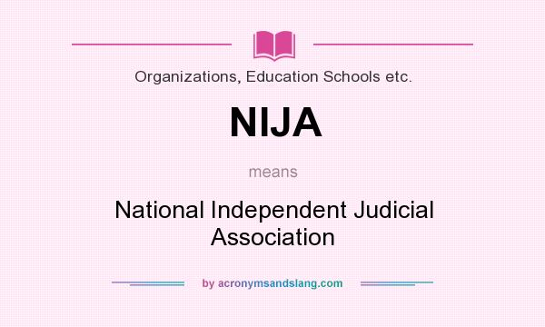 What does NIJA mean? It stands for National Independent Judicial Association