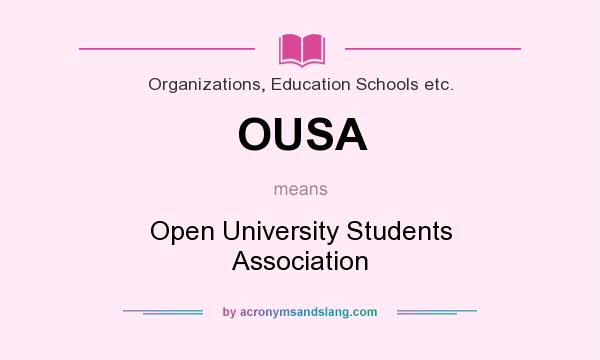 What does OUSA mean? It stands for Open University Students Association