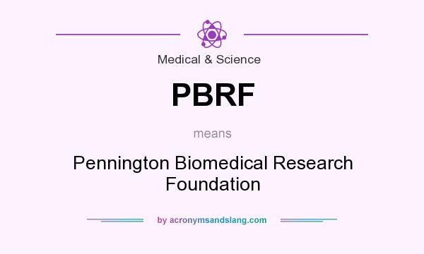 What does PBRF mean? It stands for Pennington Biomedical Research Foundation