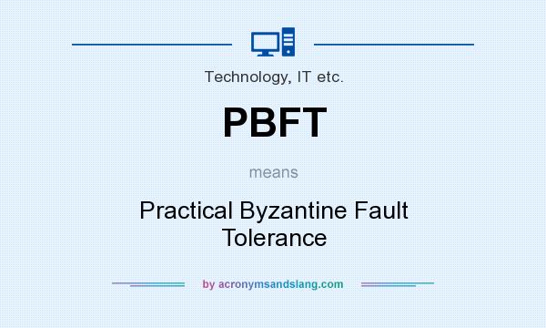 What does PBFT mean? It stands for Practical Byzantine Fault Tolerance