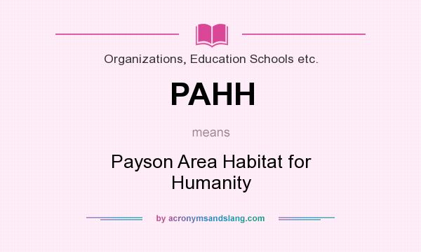 What does PAHH mean? It stands for Payson Area Habitat for Humanity