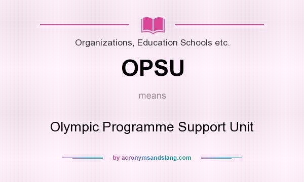 What does OPSU mean? It stands for Olympic Programme Support Unit