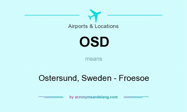 What does OSD mean? It stands for Ostersund, Sweden - Froesoe