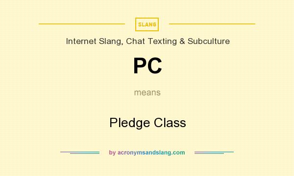 What does PC mean? It stands for Pledge Class
