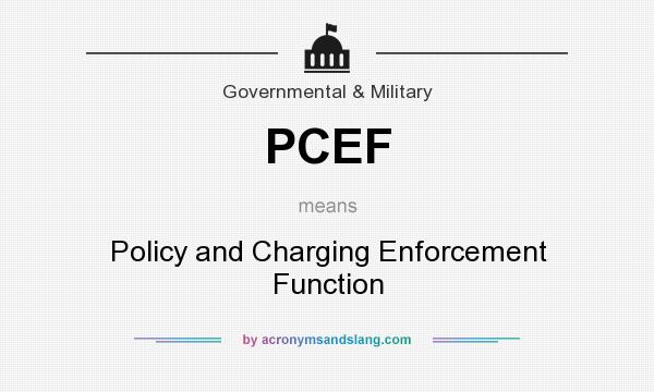What does PCEF mean? It stands for Policy and Charging Enforcement Function