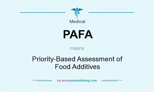 What does PAFA mean? It stands for Priority-Based Assessment of Food Additives