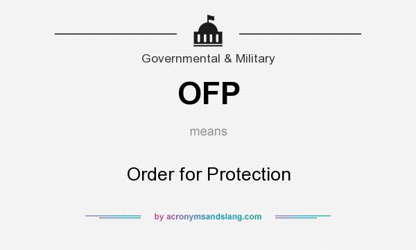 What does OFP mean? It stands for Order for Protection