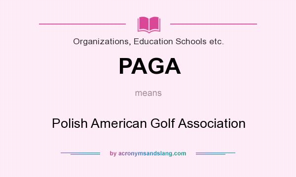 What does PAGA mean? It stands for Polish American Golf Association