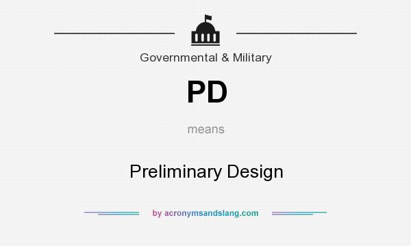 What does PD mean? It stands for Preliminary Design