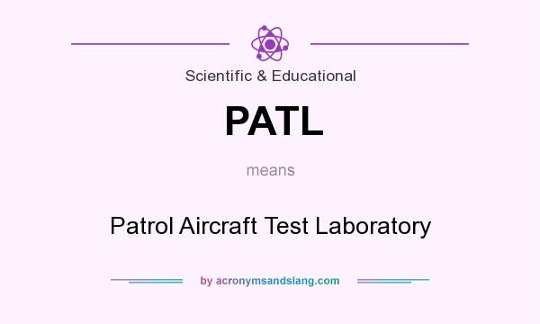 What does PATL mean? It stands for Patrol Aircraft Test Laboratory