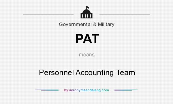 What does PAT mean? It stands for Personnel Accounting Team