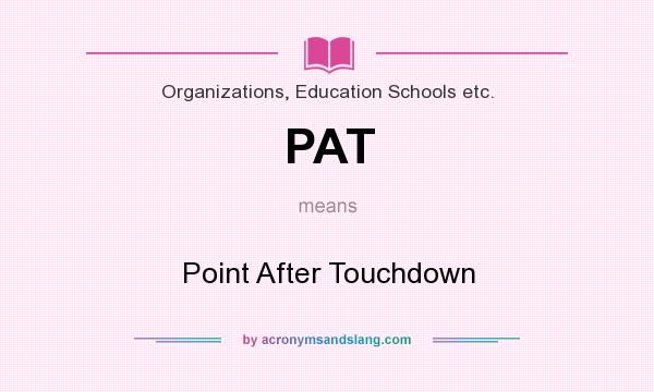 What does PAT mean? It stands for Point After Touchdown