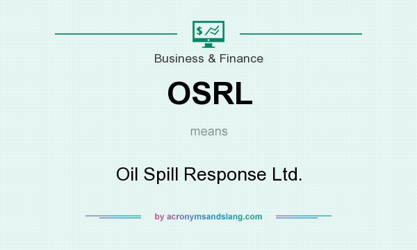 What does OSRL mean? It stands for Oil Spill Response Ltd.