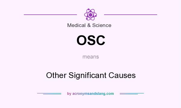 What does OSC mean? It stands for Other Significant Causes