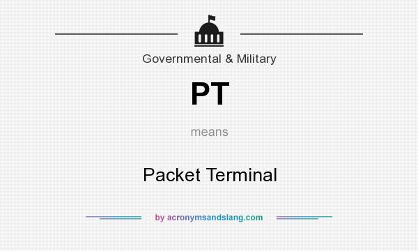 What does PT mean? It stands for Packet Terminal
