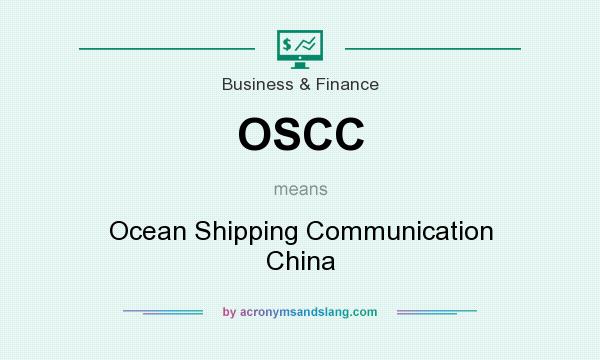 What does OSCC mean? It stands for Ocean Shipping Communication China