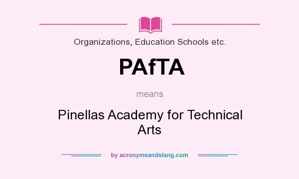 What does PAfTA mean? It stands for Pinellas Academy for Technical Arts