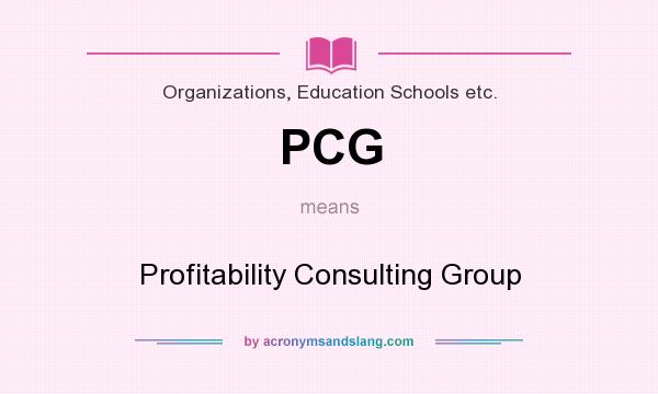 What does PCG mean? It stands for Profitability Consulting Group