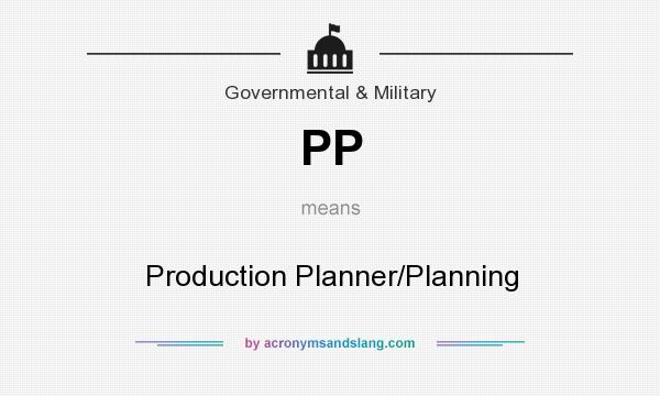 What does PP mean? It stands for Production Planner/Planning