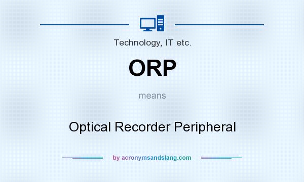 What does ORP mean? It stands for Optical Recorder Peripheral