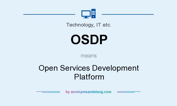 What does OSDP mean? It stands for Open Services Development Platform