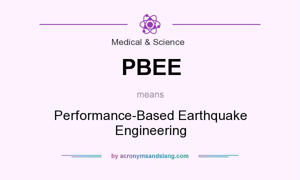 What does PBEE mean? It stands for Performance-Based Earthquake Engineering