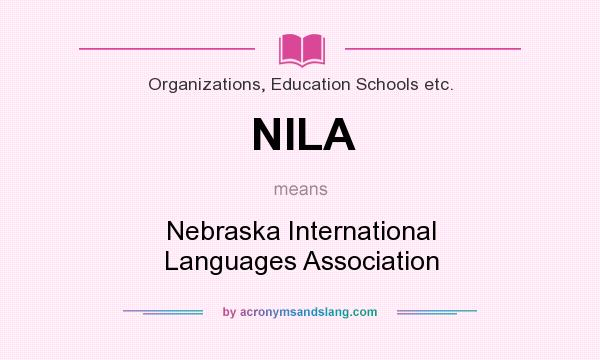 What does NILA mean? It stands for Nebraska International Languages Association