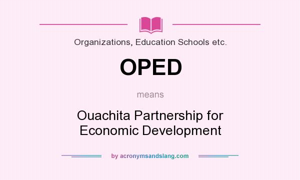 What does OPED mean? It stands for Ouachita Partnership for Economic Development