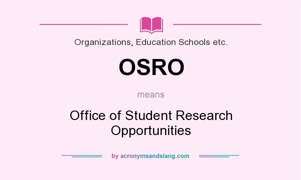 What does OSRO mean? It stands for Office of Student Research Opportunities