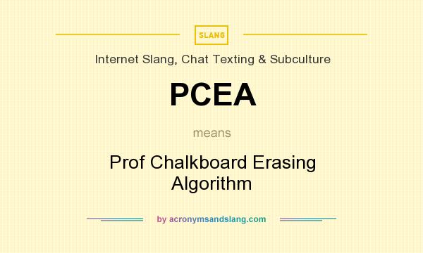 What does PCEA mean? It stands for Prof Chalkboard Erasing Algorithm