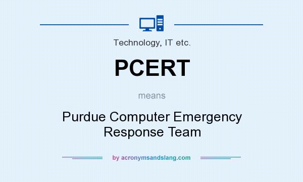 What does PCERT mean? It stands for Purdue Computer Emergency Response Team