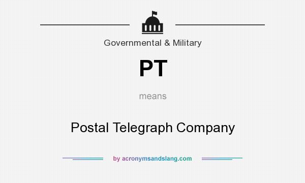 What does PT mean? It stands for Postal Telegraph Company