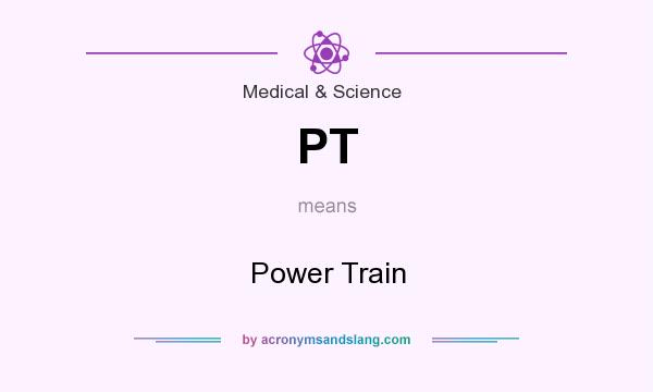 What does PT mean? It stands for Power Train