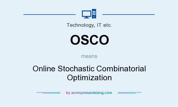 What does OSCO mean? It stands for Online Stochastic Combinatorial Optimization