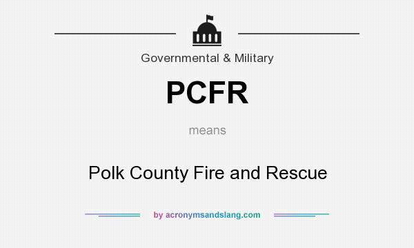 What does PCFR mean? It stands for Polk County Fire and Rescue