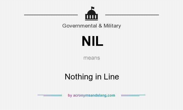 What does NIL mean? It stands for Nothing in Line