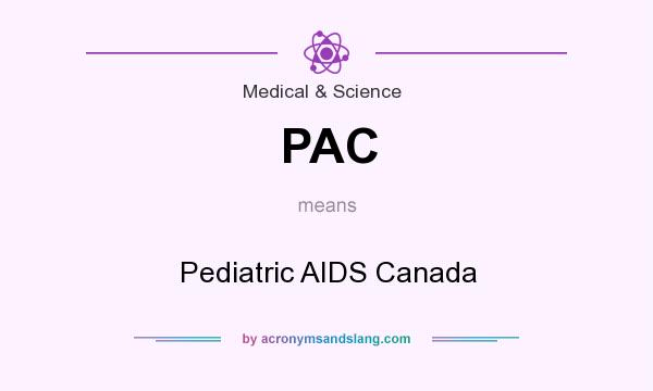 What does PAC mean? It stands for Pediatric AIDS Canada