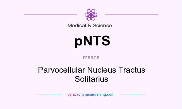 What does pNTS mean? It stands for Parvocellular Nucleus Tractus Solitarius