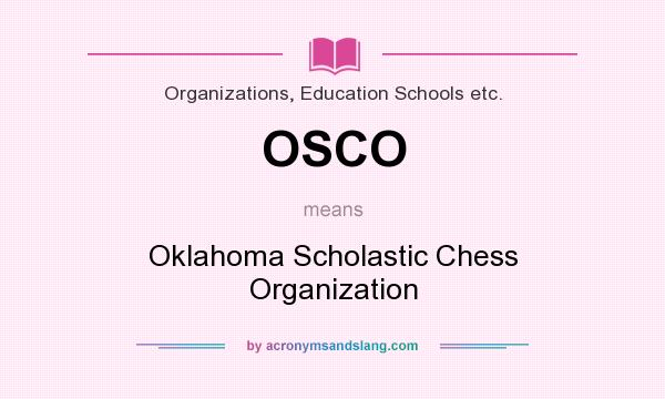 What does OSCO mean? It stands for Oklahoma Scholastic Chess Organization