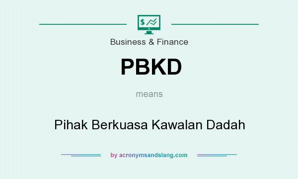 What does PBKD mean? It stands for Pihak Berkuasa Kawalan Dadah
